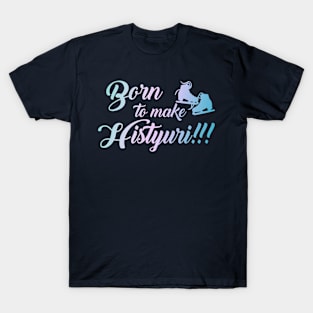 Yuri on Ice - Born to make histyuri skates T-Shirt